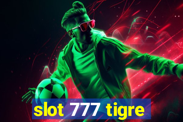 slot 777 tigre