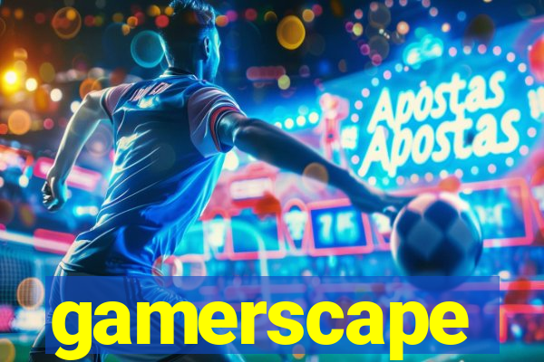 gamerscape