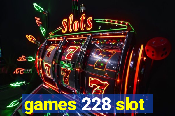 games 228 slot