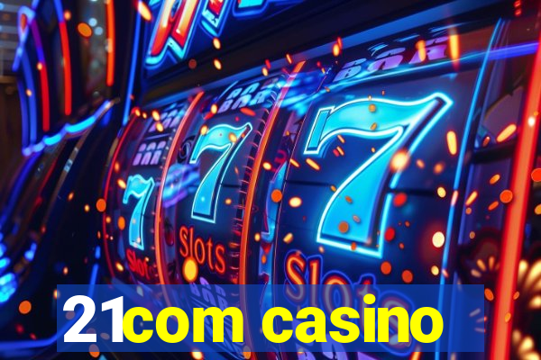 21com casino