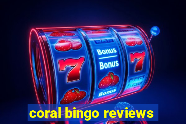 coral bingo reviews