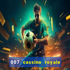 007 cassino royale completo dublado