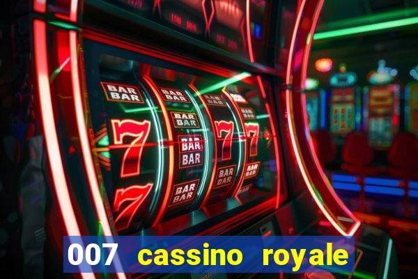 007 cassino royale completo dublado