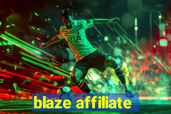 blaze affiliate