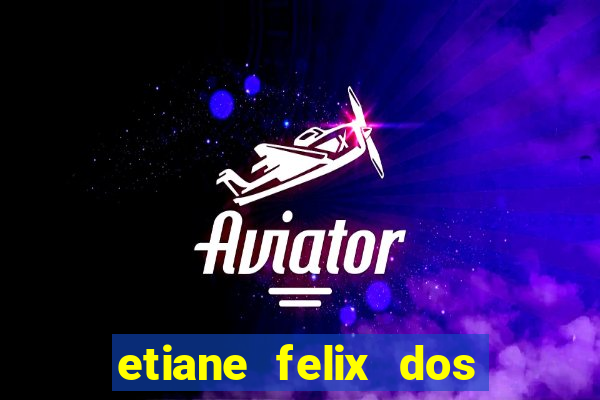 etiane felix dos santos nua