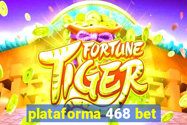 plataforma 468 bet