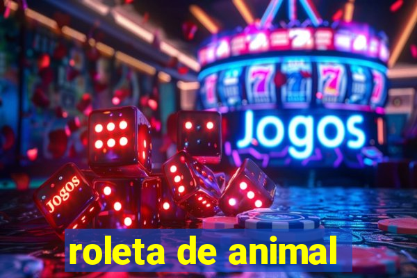 roleta de animal