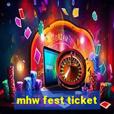 mhw fest ticket