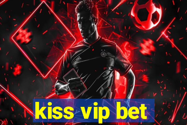 kiss vip bet