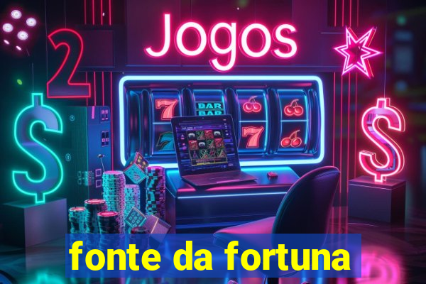 fonte da fortuna