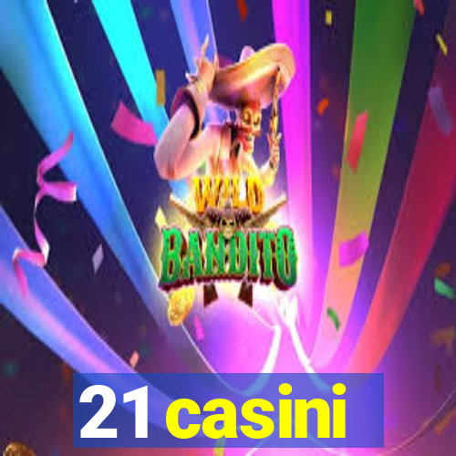 21 casini