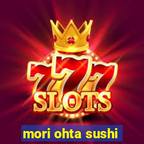 mori ohta sushi