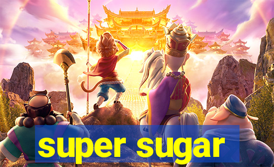 super sugar