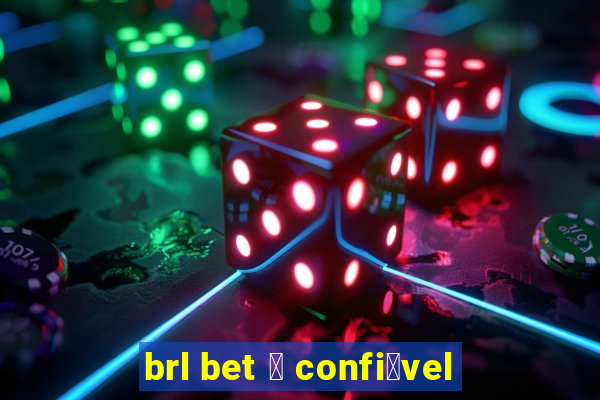 brl bet 茅 confi谩vel