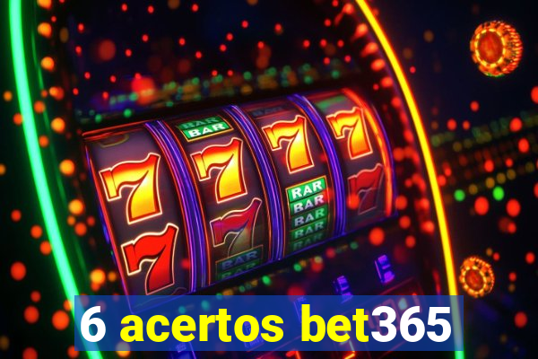 6 acertos bet365