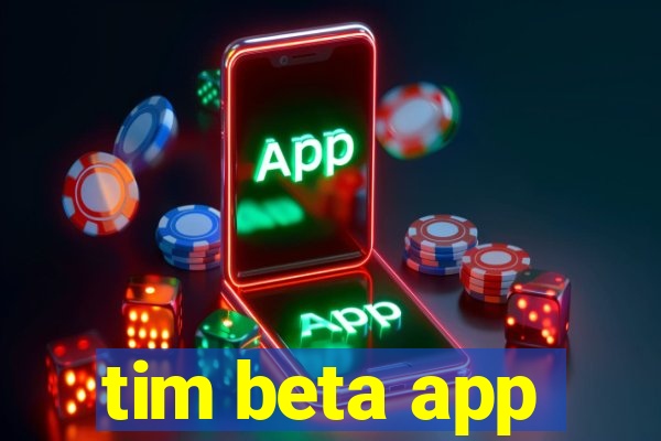 tim beta app