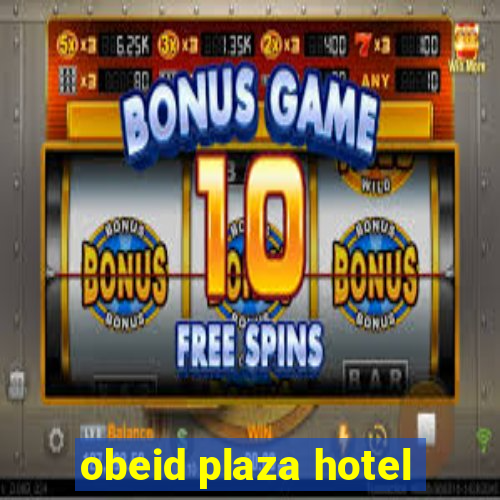 obeid plaza hotel