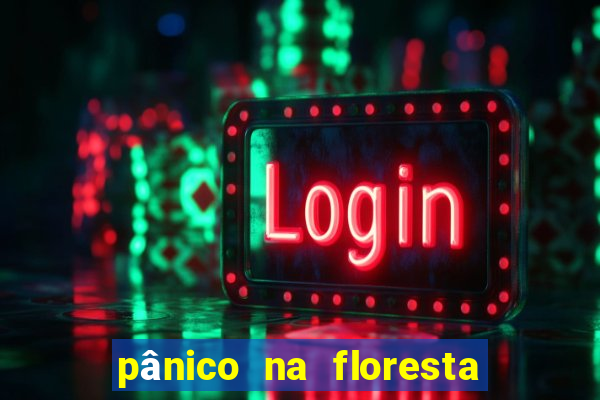 pânico na floresta filme completo dublado mega filmes