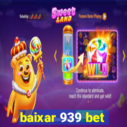 baixar 939 bet