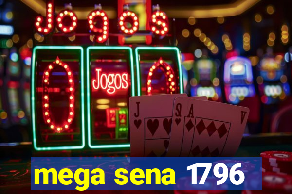 mega sena 1796