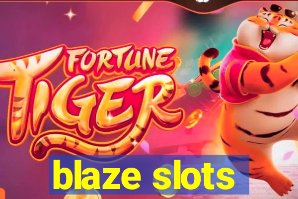 blaze slots