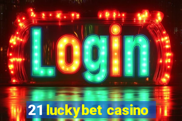 21 luckybet casino