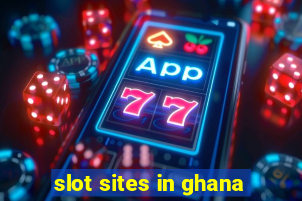 slot sites in ghana