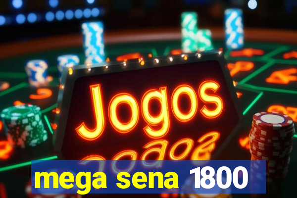 mega sena 1800