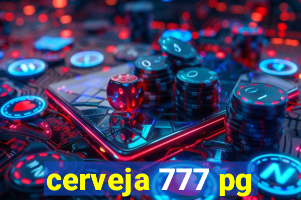 cerveja 777 pg