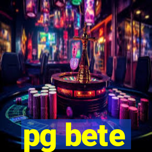 pg bete