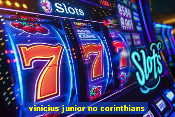 vinicius junior no corinthians