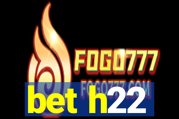 bet h22