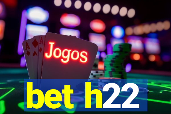 bet h22