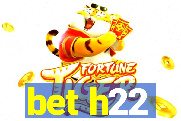 bet h22