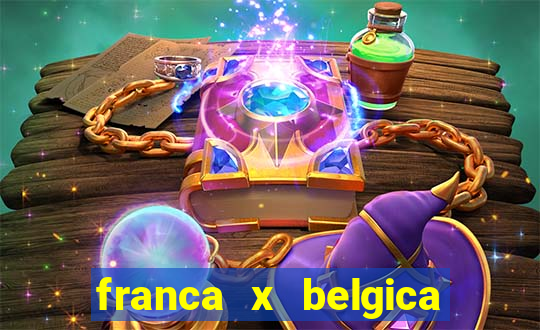 franca x belgica onde assistir