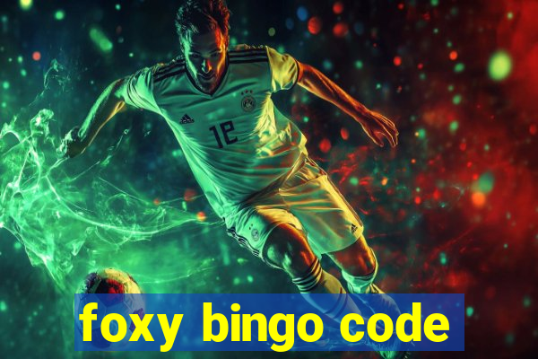 foxy bingo code