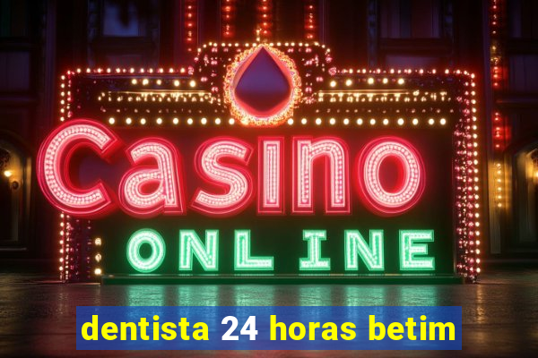 dentista 24 horas betim