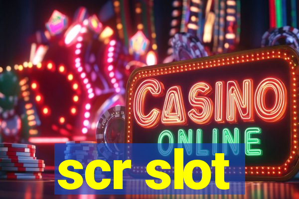 scr slot