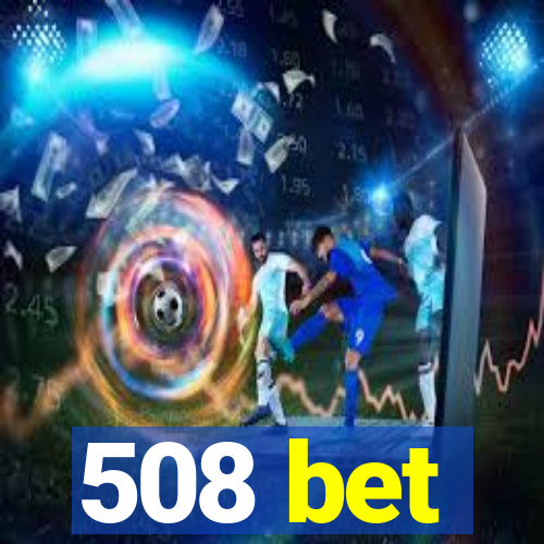 508 bet