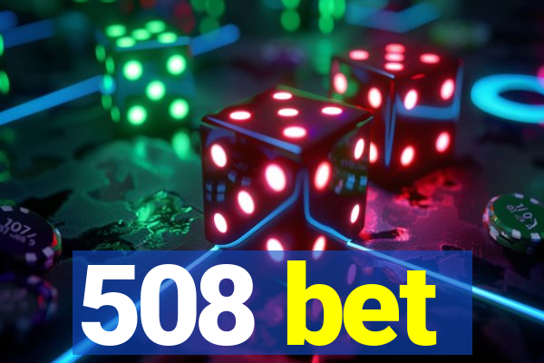 508 bet