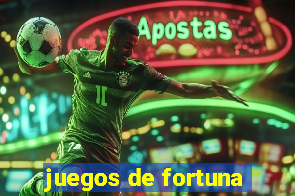 juegos de fortuna