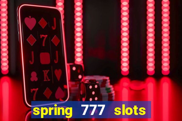 spring 777 slots paga mesmo