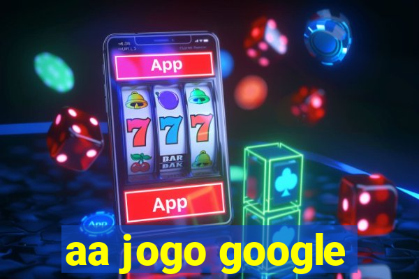 aa jogo google