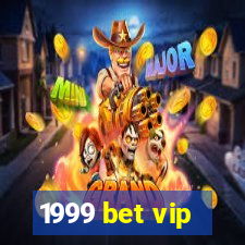 1999 bet vip