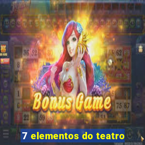 7 elementos do teatro