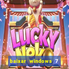 baixar windows 7 64 bits