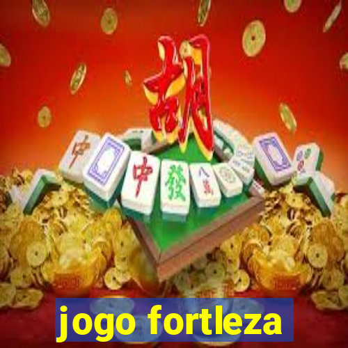 jogo fortleza