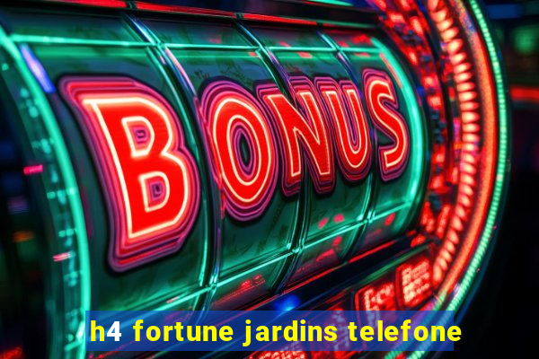 h4 fortune jardins telefone