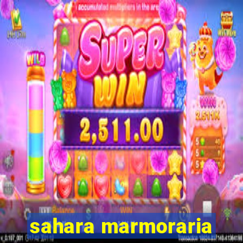 sahara marmoraria