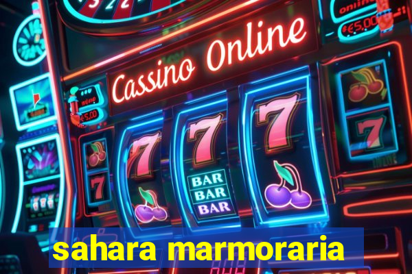 sahara marmoraria